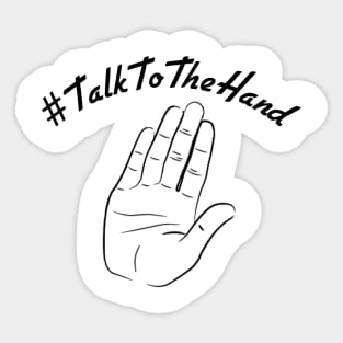 #TalkToTheHand Sticker